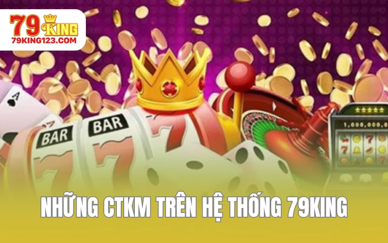 Những CTKM trên hệ thống 79KING