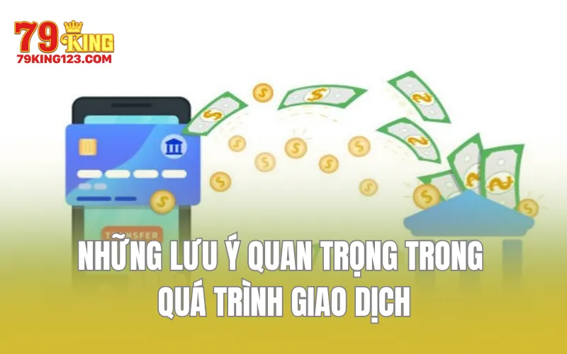 Những lưu ý quan trọng trong quá trình giao dịch
