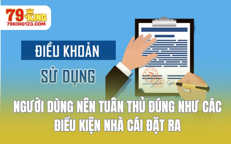 Người dùng nên tuân thủ đúng như các điều kiện nhà cái đặt ra