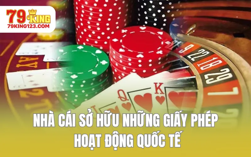 Nhà cái sở hữu những giấy phép hoạt động quốc tế