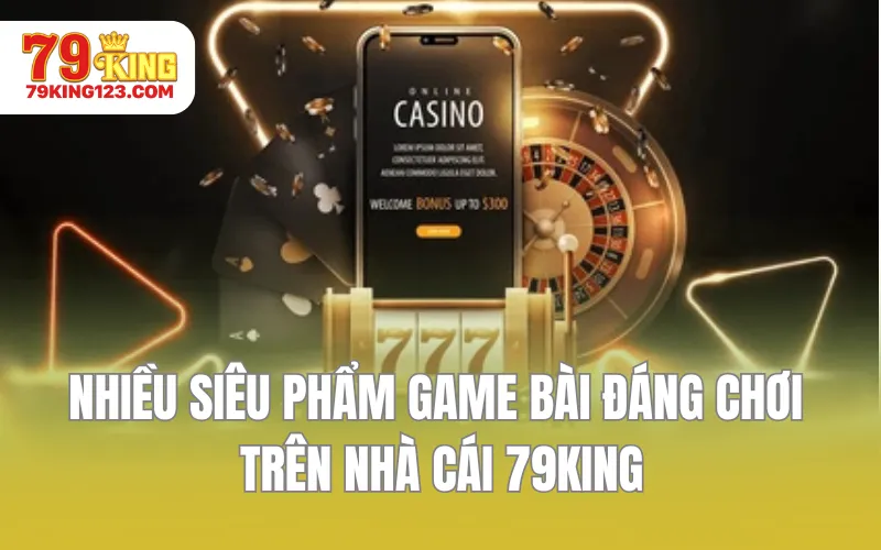 Nhiều siêu phẩm game bài đáng chơi trên nhà cái