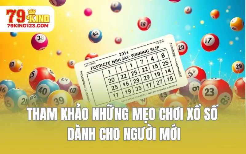Tham khảo những mẹo chơi xổ số dành cho người mới