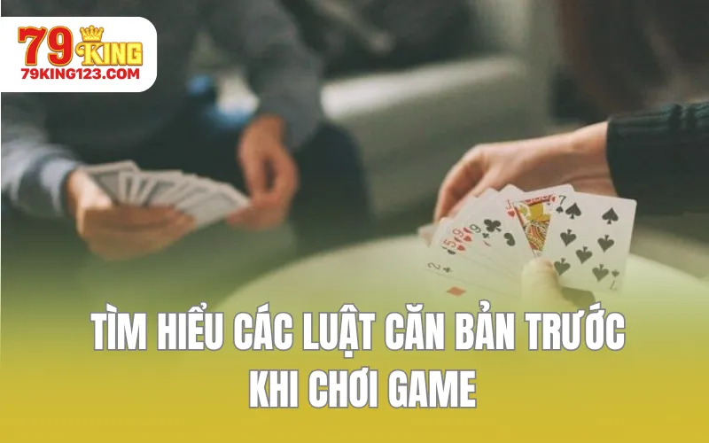 Tìm hiểu các luật căn bản trước khi chơi game