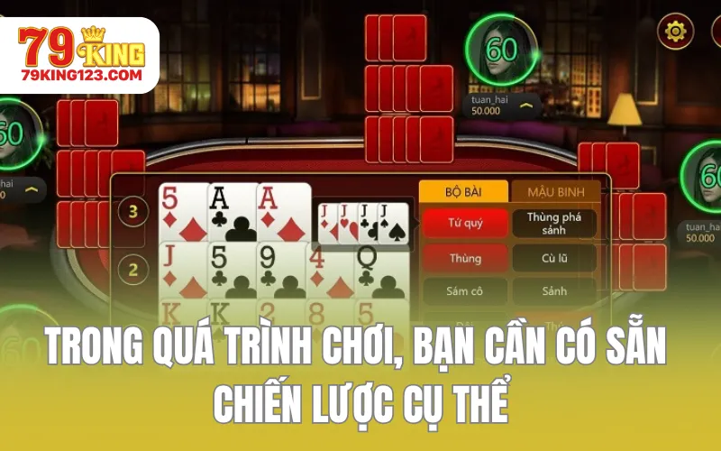 Trong quá trình chơi, bạn cần có sẵn chiến lược cụ thể